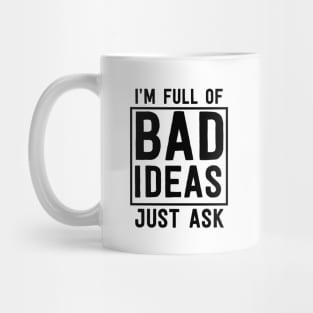 I'm full of bad ideas Mug